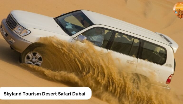 Skyland Tourism Desert Safari Dubai