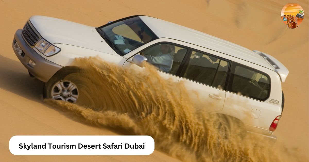 Skyland Tourism Desert Safari Dubai