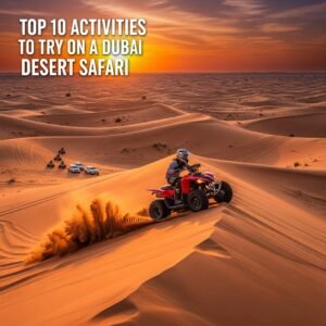 Top 10 Activities to Try on a Dubai Desert Safari