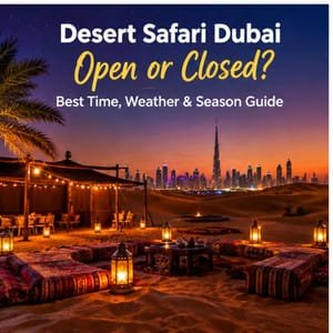 Desert Safari Dubai Open or Closed
